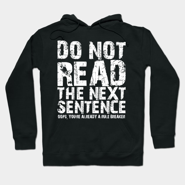 Do not read the next sentence Oops, you're already a rule breaker Hoodie by mdr design